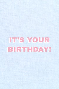 Word it&rsquo;s your birthday bold typography
