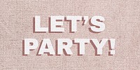 Let&rsquo;s party lettering typography font