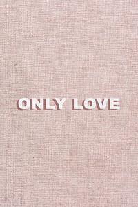 Only love bold word typography script