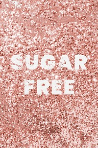 Sugar free typography on a copper glitter background