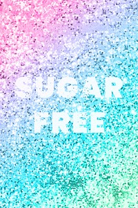 Sugar-free typography on a rainbow glitter background