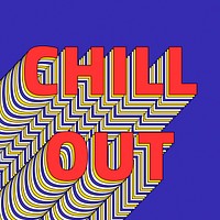 CHILL OUT layered text retro typography on blue