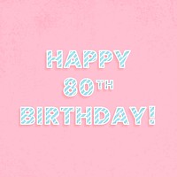 Happy 80th birthday! cane pattern font typography