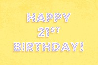 Happy 21st birthday! message diagonal stripe font typography