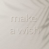 Word expression make a wish embossed typography design