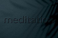 Embossed meditation text plant shadow textured backdrop typography