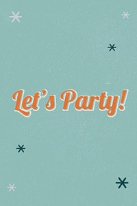 Let's party retro word typography on green background