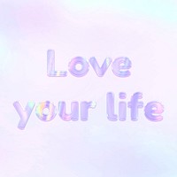 Love your life lettering holographic word art pastel gradient typography