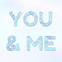 You & me holographic effect pastel blue typography