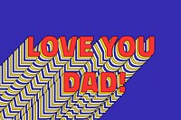 LOVE YOU DAD layered word retro typography on blue