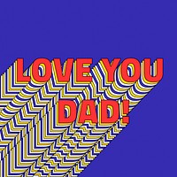 LOVE YOU DAD layered text retro typography on blue