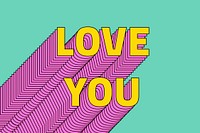 Love you layered message typography retro word