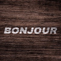 Bonjour printed lettering typography old wood texture