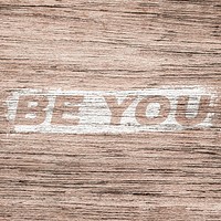 Be you printed lettering typography old wood texture