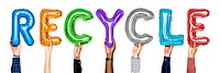 Hands showing recycle balloons word