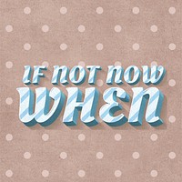 If not now when text pastel stripe pattern