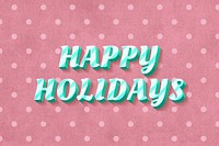 Happy holidays text 3d vintage word clipart