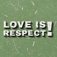 Love Is Respect! green 3D trendy quote textured font typography