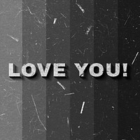 Love You! grayscale quote 3D on paper texture