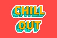 Chill out layered typography psd sticker