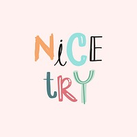 Nice try typeface psd doodle font hand drawn