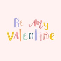 Be my valentine vector text typography