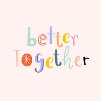 Better together typography vector doodle message