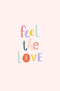 Feel the love typography hand drawn doodle message