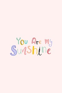 You are my sunshine doodle lettering colorful