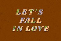 Colorful let's fall in love message vintage font