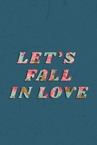 Let's fall in love retro floral pattern typography
