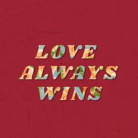 Floral love always wins italic retro typography