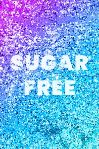 Sugar free glittery message typography