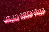 Born this way word 3d effect typeface glowing font