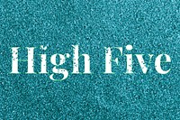 Glitter sparkle high five typography teal