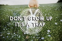 Don't Grow Up It's A Trap Flower Field Child