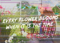Every flower blooms when it is the time word on plants background