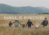 Family is Everything Happy Together Relationship