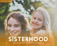 Family Sisterhood Subling Together Love