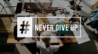 Never give up phrase quote overlay