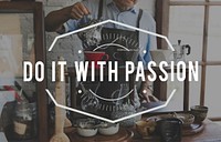 Do It With Passion Word on Barista Background