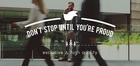 Don't Stop Until You're Proud the Way Forward Motivation