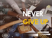 Never Give Up Word on Teamwork People Background