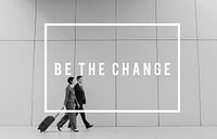 Be The Change Difference Creative Development Business