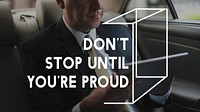 Do Not Stop Until You Are Proud Life Motivation Word