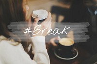 Coffee Break Time Lifestyle Relax Word Graphic