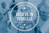 Believe in Yourself Self Esteem Confidence Aspiration Concept