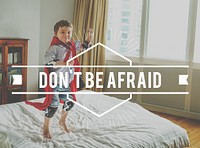 Dont Be Afraid Word on Kid Background