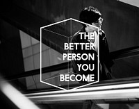 The Better Person You Become Life Motivation Attitude