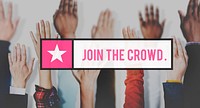 Join the Crowd Participate Connect Togetherness Unity Concept